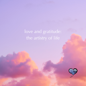 Image of sunrise and clouds with gratitude quote "Love and gratitude: The artistry of life."