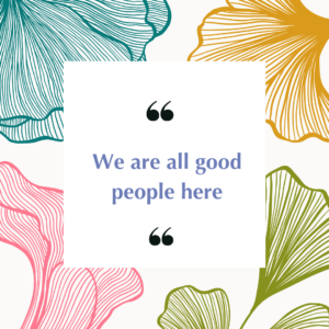 Quote: "We are all good people here."
