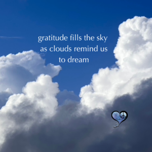 Photos of clouds with saying "gratitude fills the sky as clouds remind us to dream"