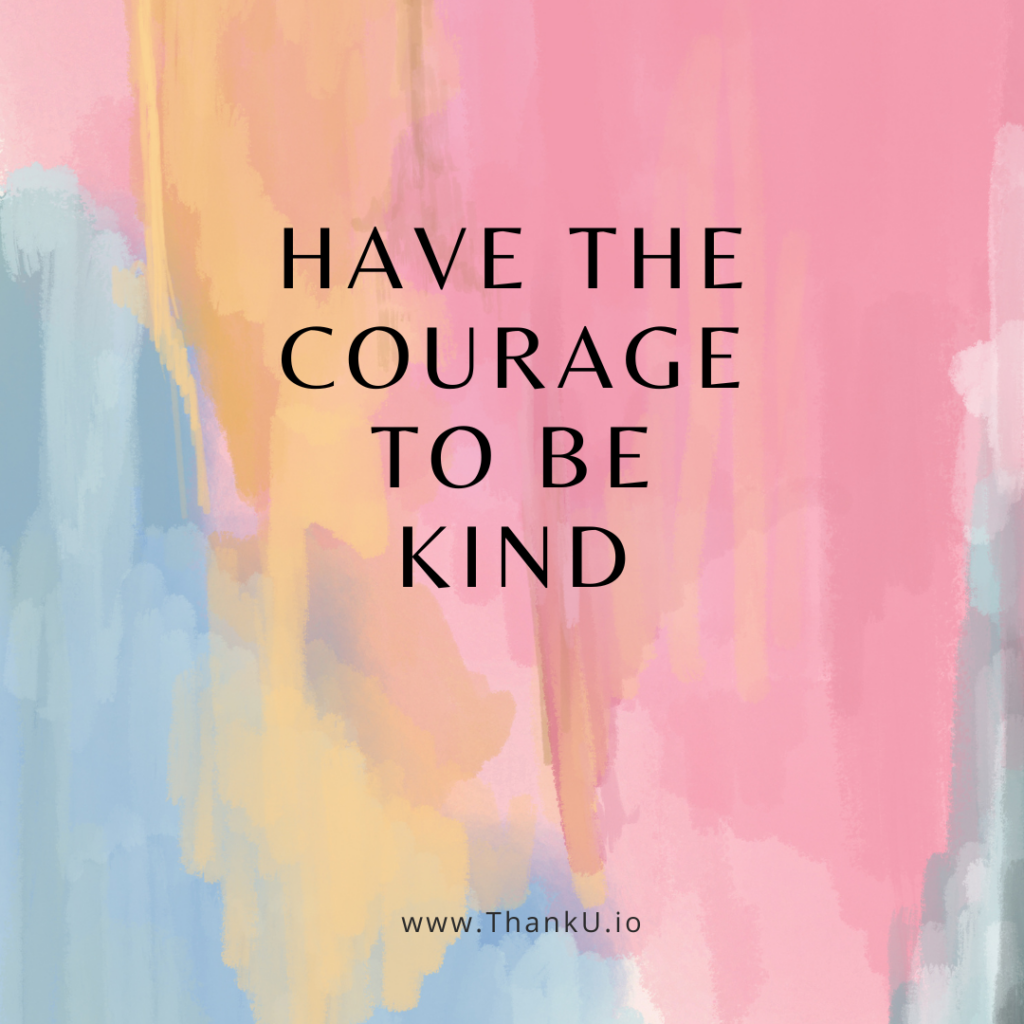 Image with quote "Have the Courage to be Kind"